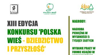 „Polska wieś – dziedzictwo i przyszłość” – XIII edycja konkursu. Termin  zgłoszenia mija 31 lipca br.