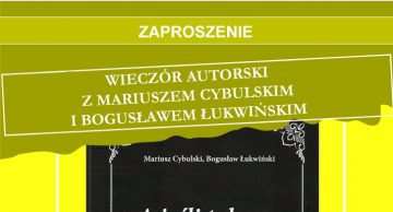 Zaproszenie na wieczór autorski Mariusza Cybulskiego i Bogusława Łukwińskiego