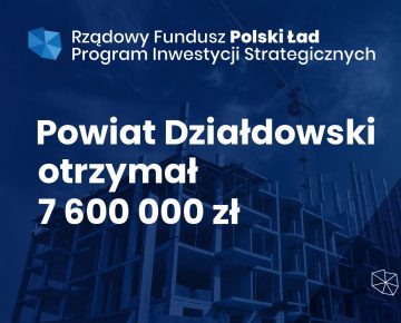 Wstępna promesa dla Powiatu Działdowskiego w ramach Rządowego Funduszu Polski Ład: Program Inwestycji Strategicznych