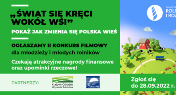 Weź udział w II ogólnopolskim konkursie filmowym „Świat się kręci wokół wsi”!