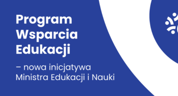 „Program wsparcia edukacji” – nowa inicjatywa Ministra Edukacji i Nauki