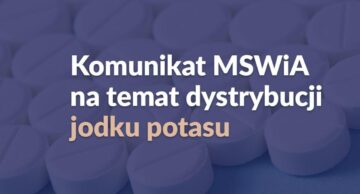 Komunikat MSWiA w sprawie dystrybucji jodku potasu