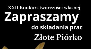 Zaproszenie do udziału w XXII Konkursie Twórczości Własnej Złote Piórko