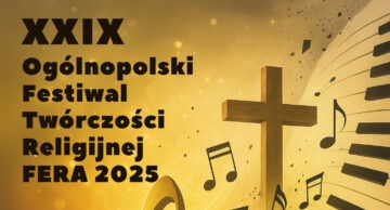 Zaproszenie do udziału w XXIX Ogólnopolskim Festiwalu Twórczości Religijnej FERA 2025