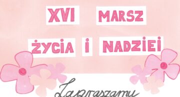 Zaproszenie na XVI Marsz Życia i Nadziei