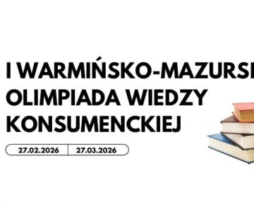 Zaproszenie do udziału w I Warmińsko-Mazurskiej Olimpiadzie Wiedzy Konsumenckiej
