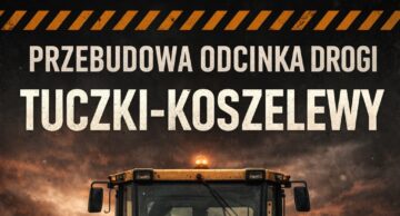 Już wkrótce rozpocznie się przebudowa drogi powiatowej na odcinku Tuczki – Koszelewy!