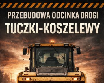 Już wkrótce rozpocznie się przebudowa drogi powiatowej na odcinku Tuczki – Koszelewy!