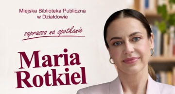 Zaproszenie do udziału w spotkaniu z psycholog Marią Rotkiel